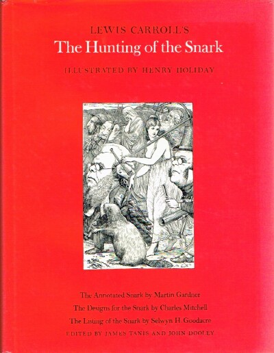 CARROLL, LEWIS; MARTIN GARDNER; CHARLES MITCHELL; SELWYN H. GOODACRE; JAMES TANIS & JOHN DOOLEY (EDITORS) - The Hunting of the Snark