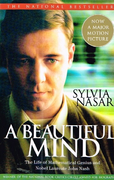 NASAR, SYLVIA - A Beautiful Mind: The Life of Mathematical Genius and Nobel Laureate John Nash