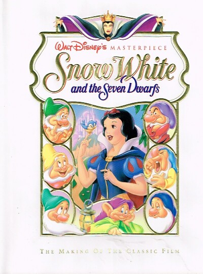 HOLLISS, RICHARD AND SIBLEY, BRIAN - Walt Disney's Snow White and the Seven Dwarfs & the Making of the Classic Film