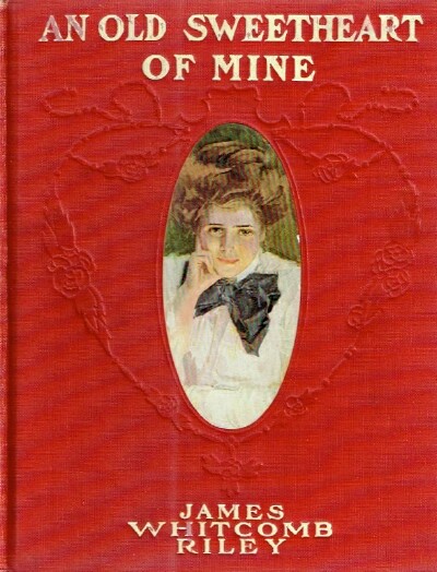 RILEY, JAMES WHITCOMB - An Old Sweetheart of Mine
