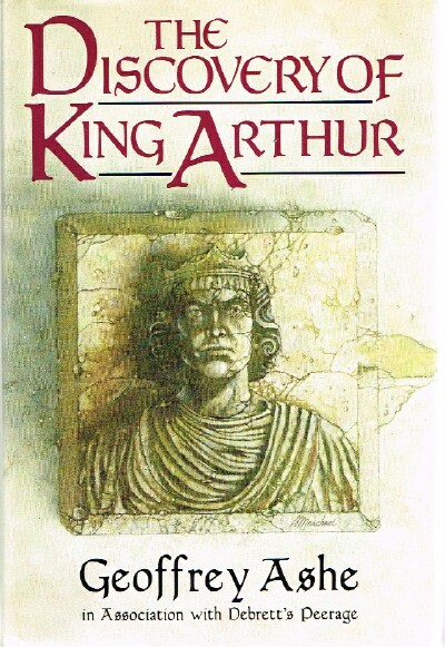 ASHE, GEOFFREY - The Discovery of King Arthur