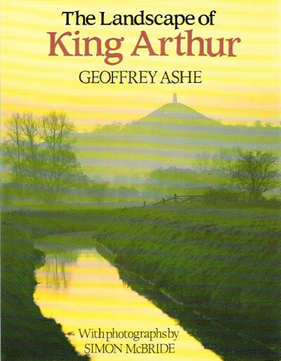 ASHE, GEOFFREY - The Landscape of King Arthur