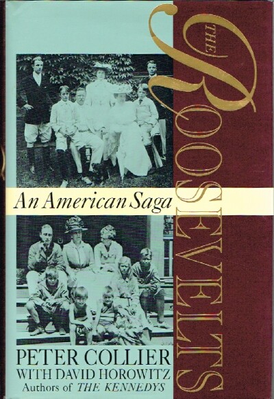 COLLIER, PETER; DAVID HOROWITZ - The Roosevelts: An American Saga