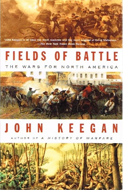 KEEGAN, JOHN - Fields of Battle: The Wars for North America