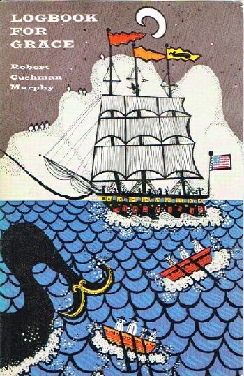 MURPHY, ROBERT CUSHMAN - Logbook for Grace: Whaling Brig Daisy 1912-1913