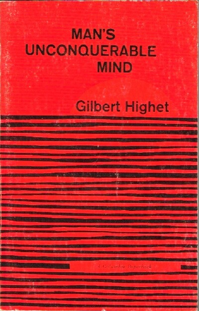 HIGHET, GILBERT - Man's Unconquerable Mind