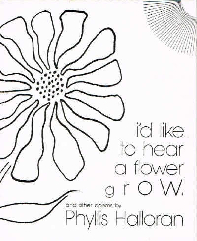 HALLORAN, PHYLLIS - I'd Like to Hear a Flower Grow and Other Poems