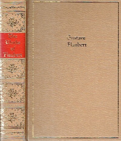 FLAUBERT, GUSTAVE - The Works of Gustave Flaubert: One Volume Edition