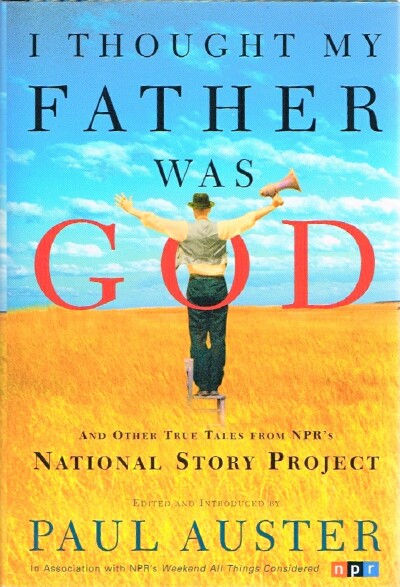 AUSTER, PAUL (EDITOR) - I Thought My Father Was God: And Other True Tales from Npr's National Story Program