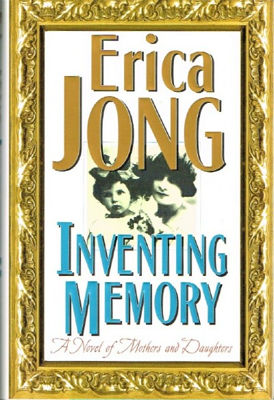 JONG, ERICA - Inventing Memory a Novel of Mothers and Daughters