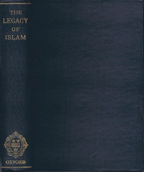 ARNOLD, SIR THOMAS; ALFRED GUILLAUME (EDS) - The Legacy of Islam