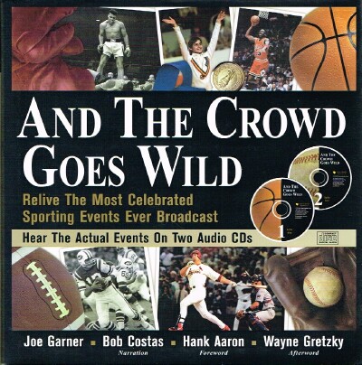 GARNER, JOE - And the Crowd Goes Wild Relive the Most Celebrated Sporting Events Ever Broadcast