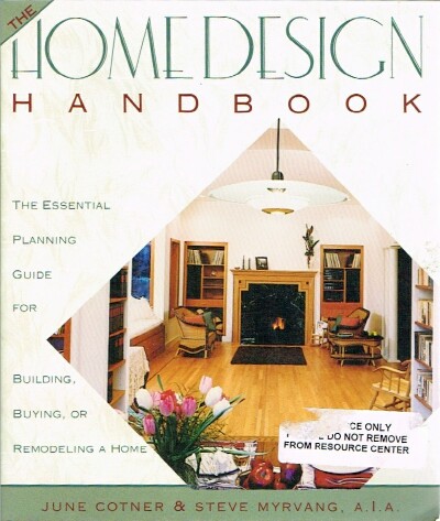 COTNER, JUNE; STEVE MYRVANG - The Home Design Handbook the Essentiel Planning Guide for Building, Buying, or Remodeling a Home