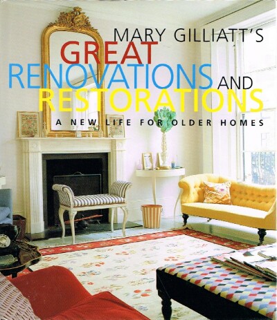 GILLIATT, MARY - Great Renovations and Restorations a New Life for Older Homes
