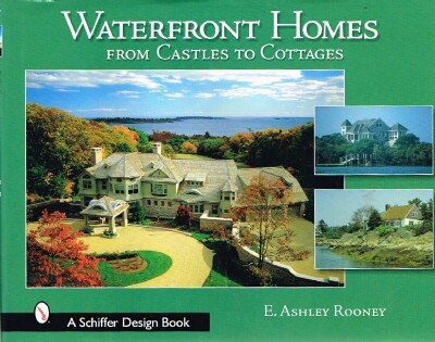 ROONEY, ASHLEY E. - Waterfront Homes from Castles to Cottages