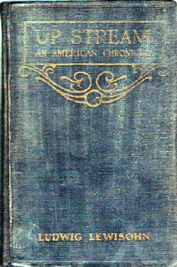 LEWISOHN, LUDWIG - Up Stream an American Chronicle