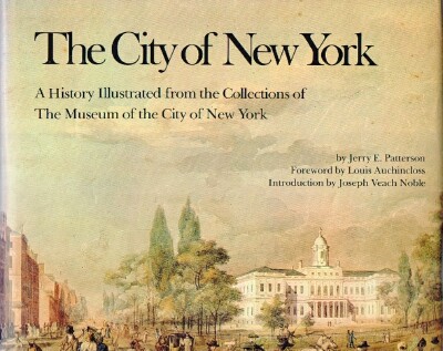 PATTERSON, JERRY E. - The City of New York a History Illustrated from the Collections of the Museum of the City of New York