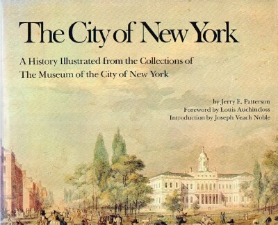 PATTERSON, JERRY E. - The City of New York a History Illustrated from the Collections of the Museum of the City of New York