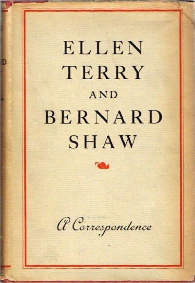 ST. JOHN, CHRISTOPHER (EDITOR) - Ellen Terry and Bernard Shaw: A Correspondance