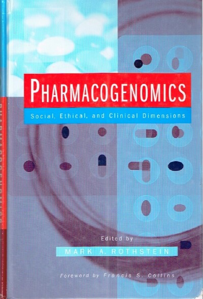 ROTHSTEIN, MARK A. (ED.) - Pharmacogenomics: Social, Ethical, and Clinical Dimensions