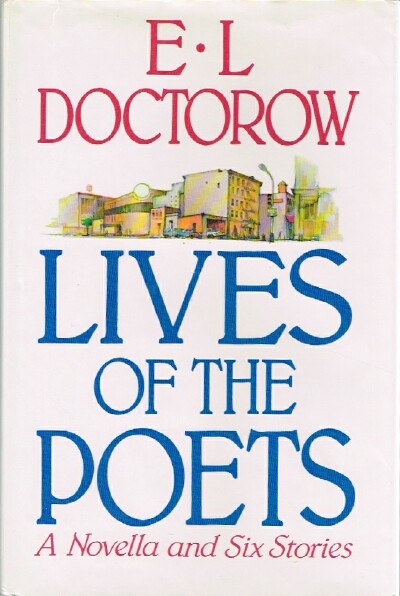 DOCTOROW, E. L. - Lives of the Poets: A Novella and Six Stories