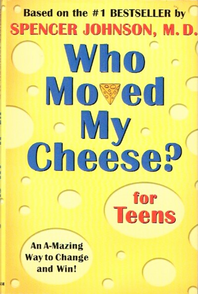JOHNSON, SPENCER, M.D. - Who Moved My Cheese for Teens