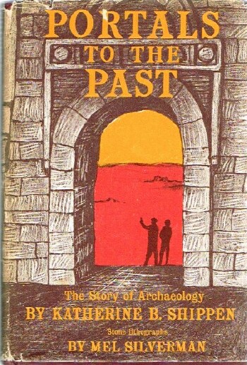 SHIPPEN, KATHERINE B. - Portals to the Past the Story of Archaeology