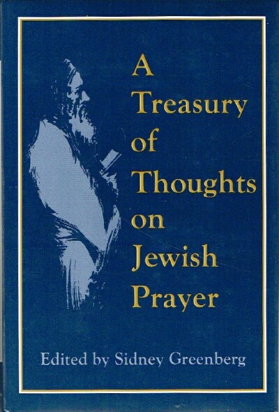 GREENBERG, SIDNEY (EDITOR) - A Treasury of Thoughts on Jewish Prayer