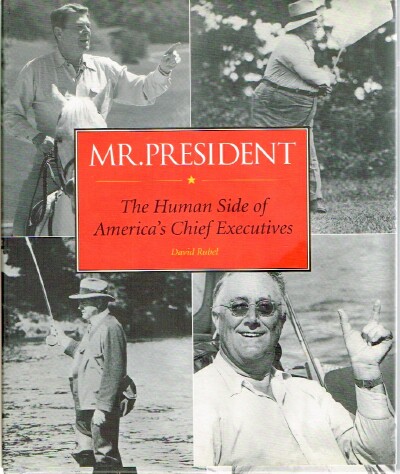RUBEL, DAVID - Mr. President: The Human Side of America's Chief Executives