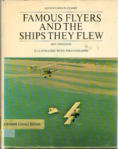 DWIGGINS, DON - Famous Flyers and the Ships They Flew