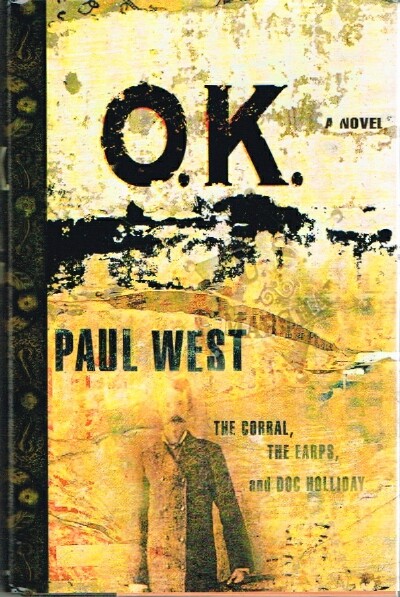 WEST, PAUL - Ok the Corral, the Earps and Doc Holliday