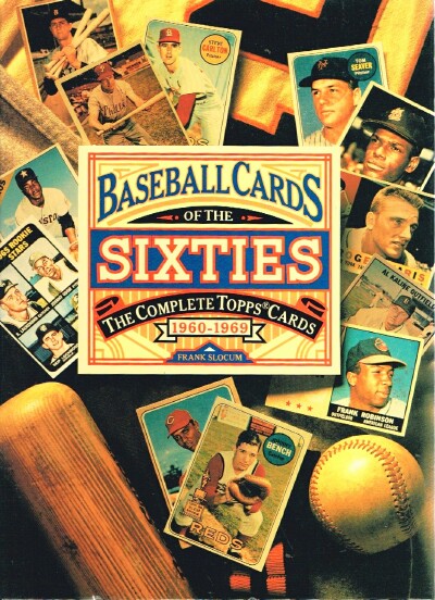 SLOCUM, FRANK - Baseball Cards of the Sixties: The Complete Topps Cards 1960-1969