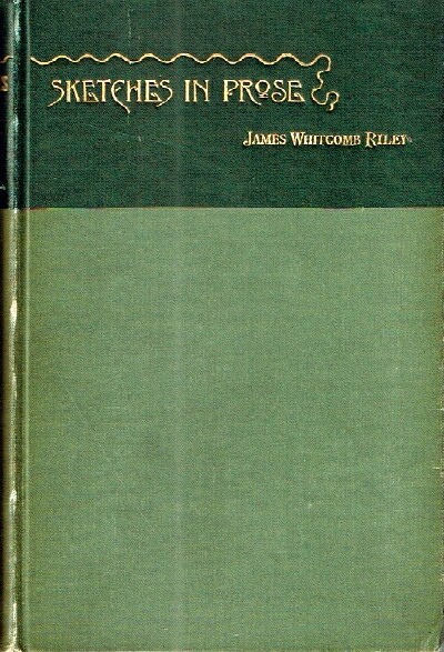 RILEY, JAMES WHITCOMB - Sketches in Prose and Occasional Verses