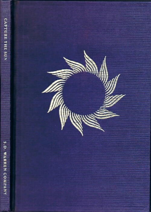 S. D. WARREN COMPANY (ED) - Capture the Sun: A Collection of Articles, Poems, and Myths About Solar Energy & the Sun
