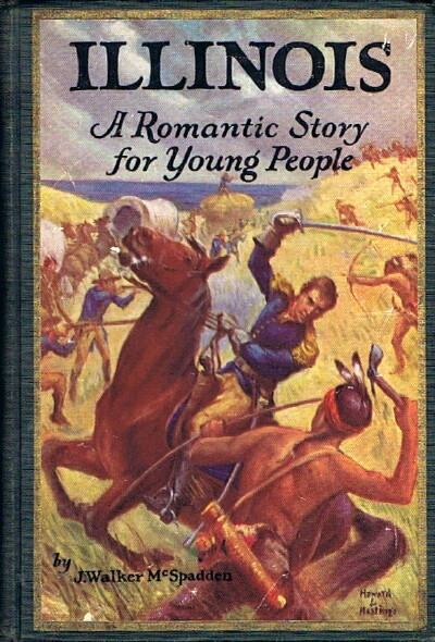 J. WALTER MCSPADDEN - Illinois: A Romantic Story for Young People