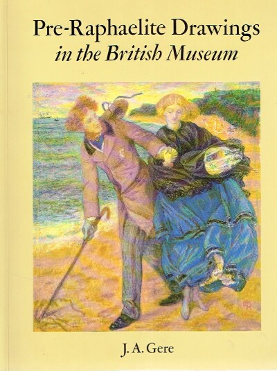 GERE, J. A. - Pre-Raphaelite Drawings in the British Museum