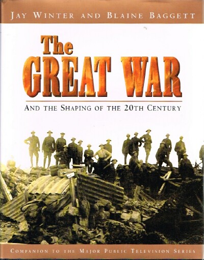 WINTER, JAY: BLAINE BAGGETT - The Great War: And the Shaping of the 20th Century