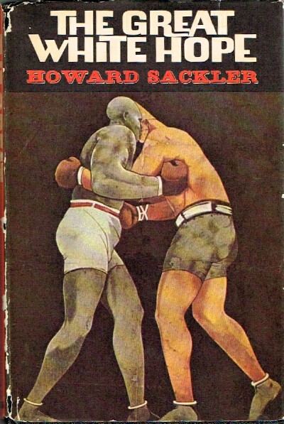 SACKLER, HOWARD - The Great White Hope: A Play by Howard Sackler