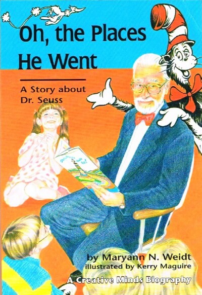 WEIDT, MARYANN N. - Oh, the Places He Went a Story About Dr. Seuss-Theodor Seuss Geisel