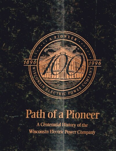 GURDA, JOHN - Path of a Pioneer a Centennial History of the Wisconsin Electric Power Company