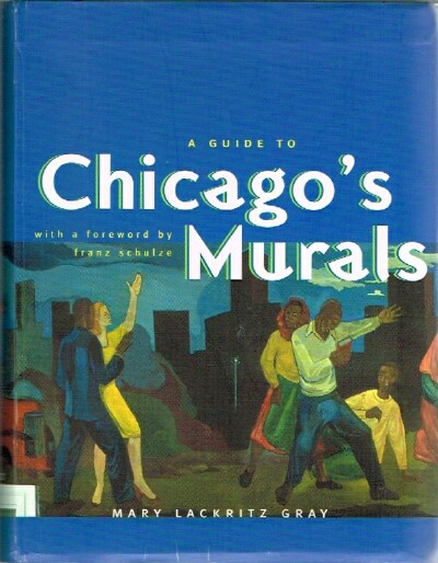 GRAY, MARY LACKRITZ - A Guide to Chicago's Murals