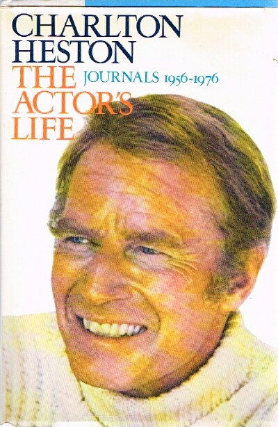 HESTON, CHARLTON - The Actor's Life Journals 1956-1976