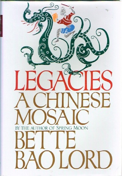 LORD, BETTE BAO - Legacies a Chinese Mosaic