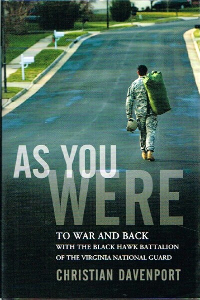 DAVENPORT, CHRISTIAN - As You Were to War and Back with the Black Hawk Battalion of the Virginia National Guard
