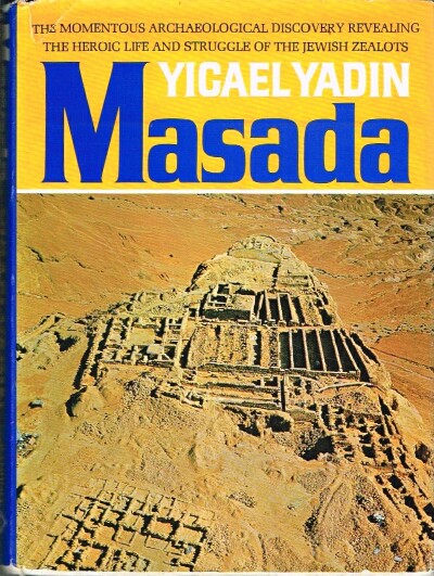 YADIN, YIGAEL - Masada Herod's Fortress and the Zealots' Last Stand