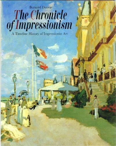 DENVIR, BERNARD - The Chronicle of Impressionism a Timeline History of Impressionist Art