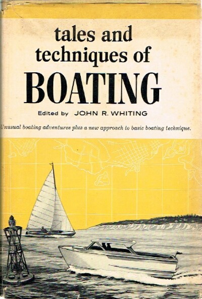 WHITING, JOHN R. (ED) - Tales and Techniques of Boating