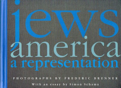 BRENNER, FREDERICK; SIMON SCHAMA - Jews/America: A Representation