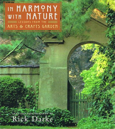 DARKE, RICK - In Harmony with Nature Lessons from the Arts & Crafts Garden