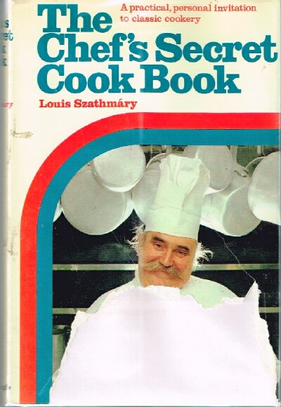 SZATHMARY, LOUIS - The Chef's Secret Cookbook